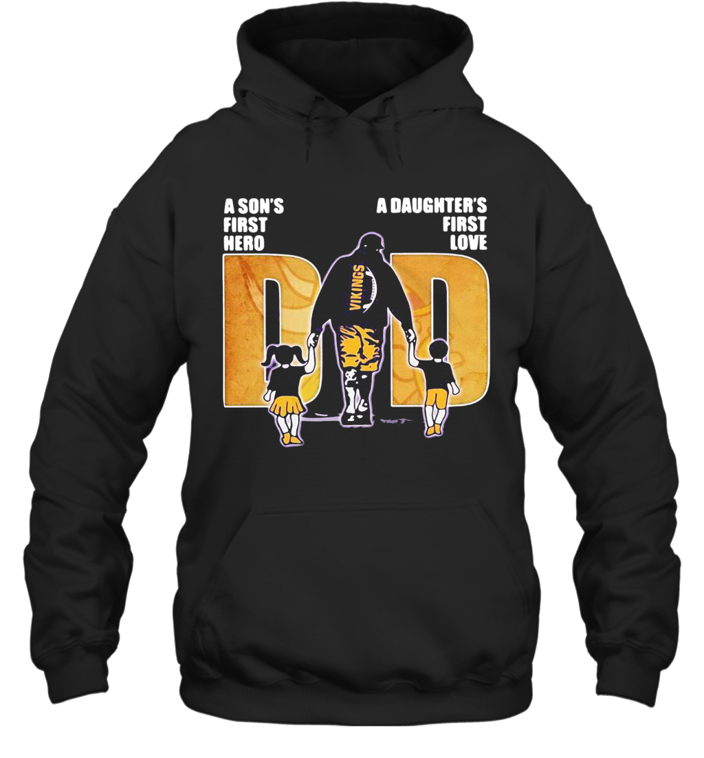 A Son'S First Hero A Daughter'S First Love Dad Minnesota Vikings Happy Father'S Day T-Shirt Unisex Hoodie