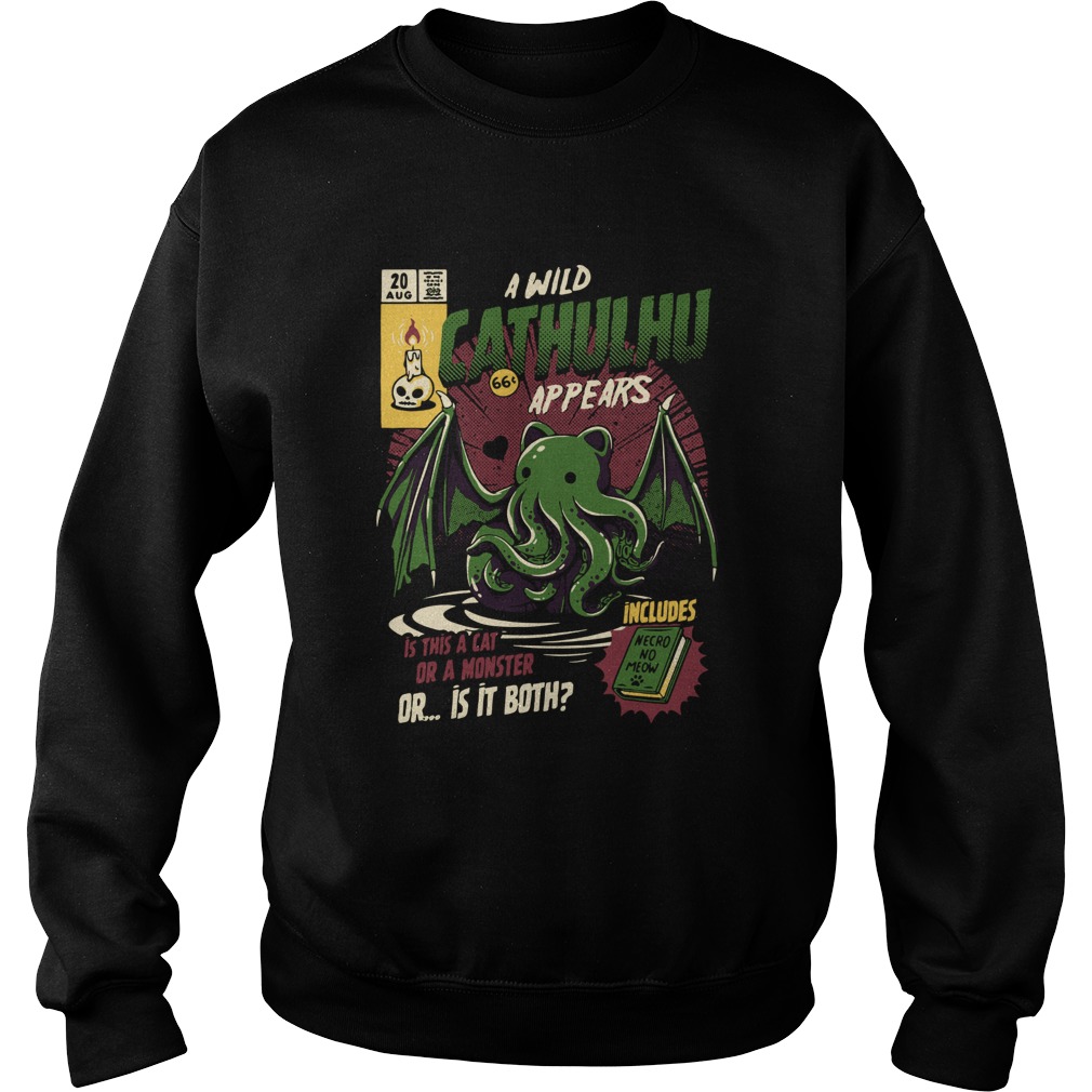 A Wild Cthulhu Appears Is This A Cat Or A Monster Or Both  Sweatshirt