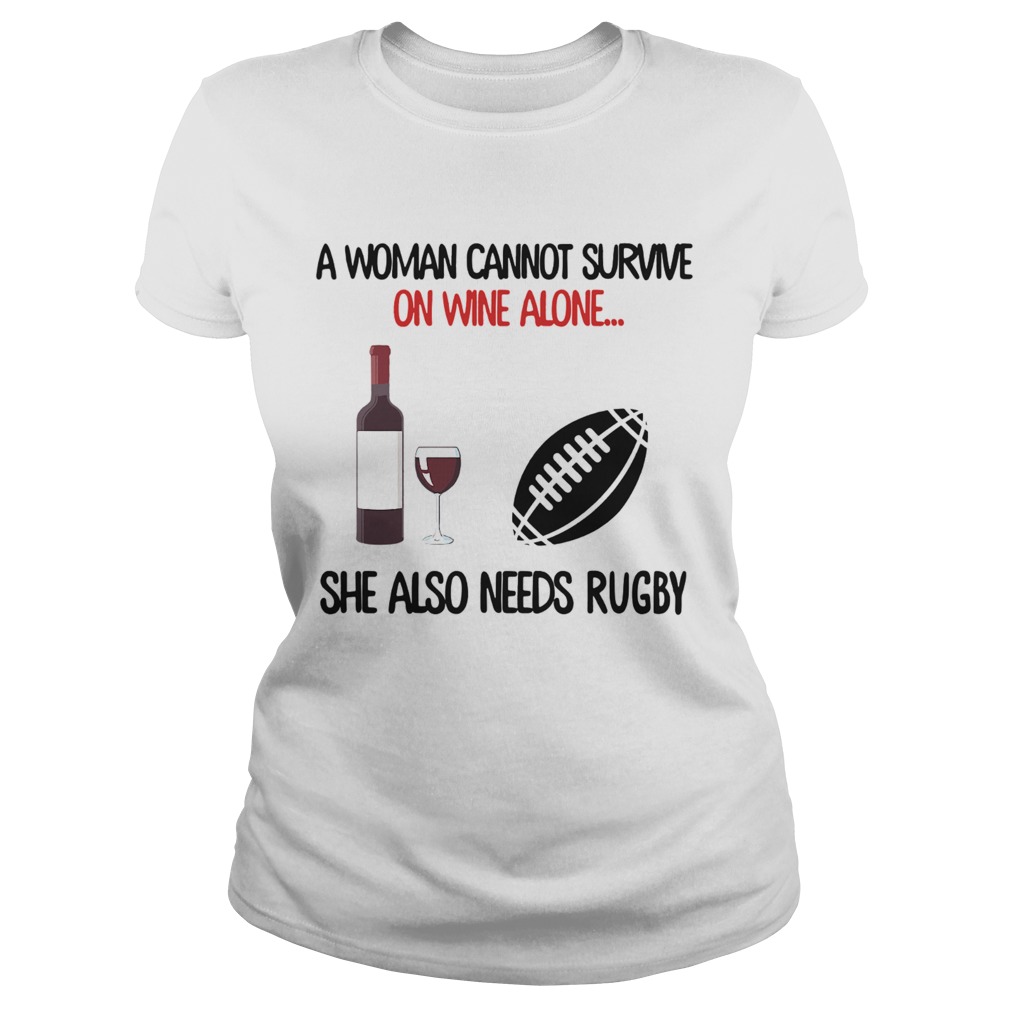 A Woman Cannot Survive On Wine Alone She Also Needs Rugby Classic Ladies