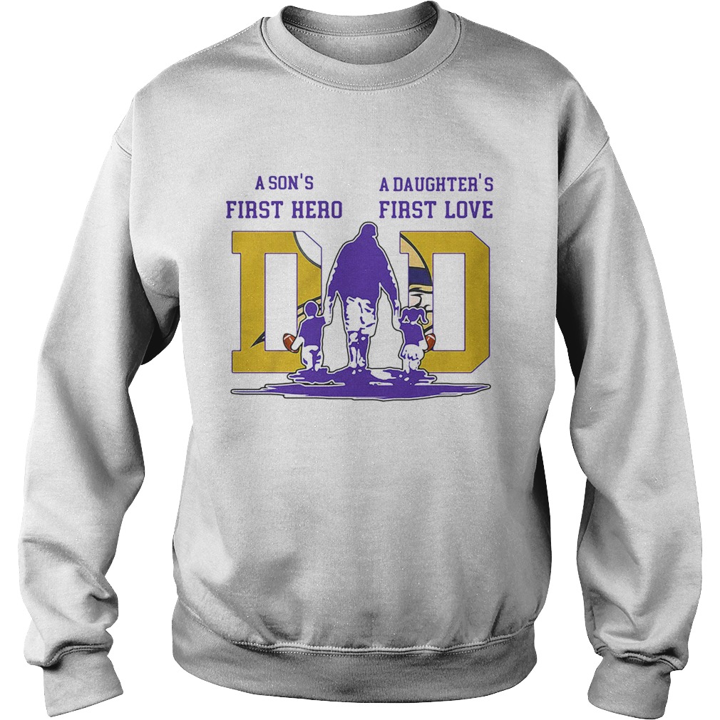 A sons first hero a daughters first love minnesota vikings football happy fathers day Sweatshirt