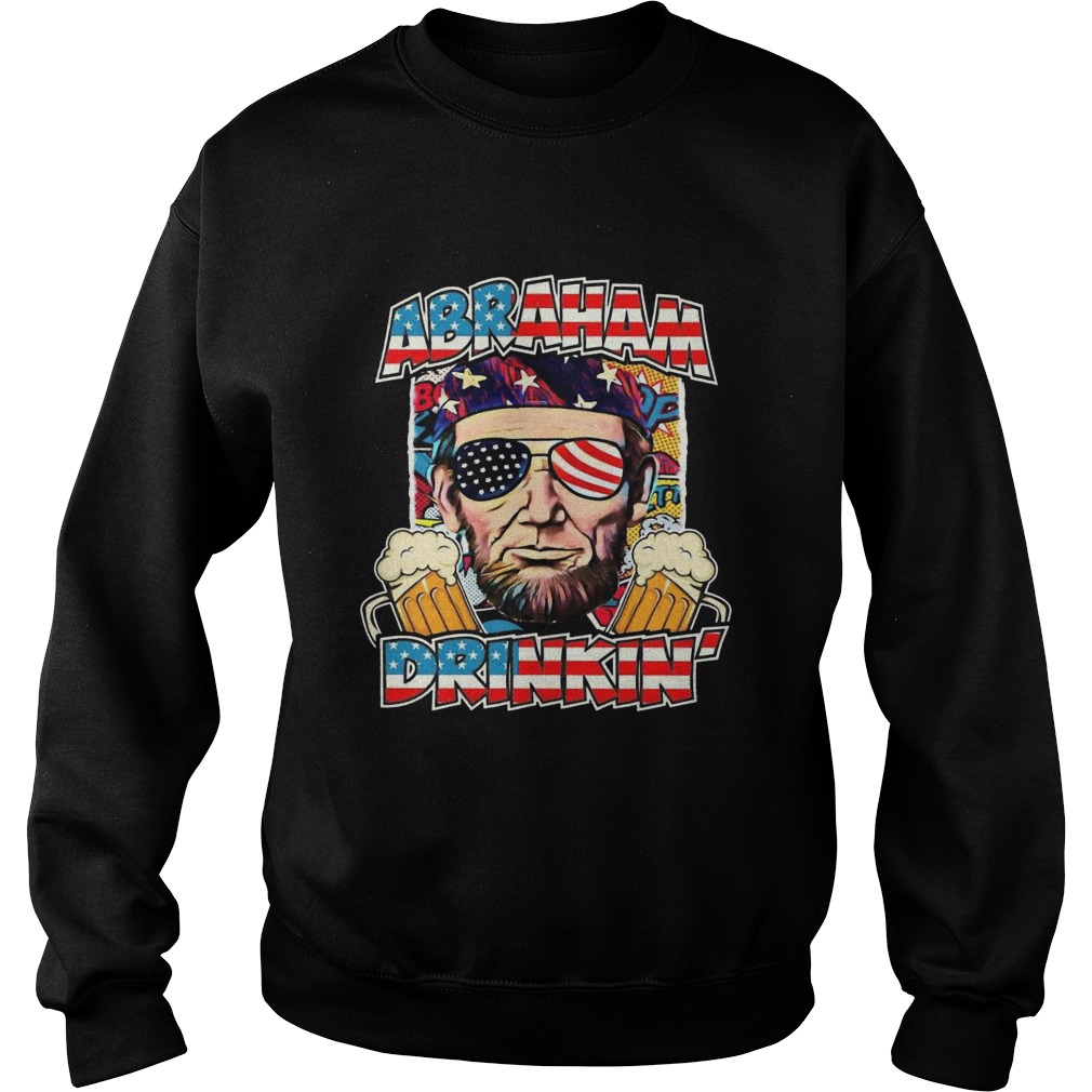 Abraham Lincoln Drinkin Beer 4th Of July America  Sweatshirt