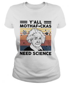 Albert Einstein Yall Mothafuckas Need Science Vintage  Classic Ladies