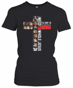 All I Need Today Is A Little Bit Of Aztecs And A Whole Lot Of Jesus T-Shirt Classic Women's T-shirt