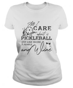 All I care about is pickleball and like maybe 3 people and wine  Classic Ladies