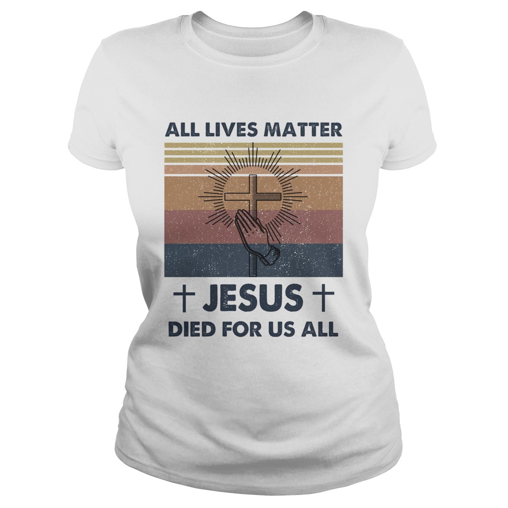 All Lives Matter Jesus Died For Us All Vintage Retro Classic Ladies