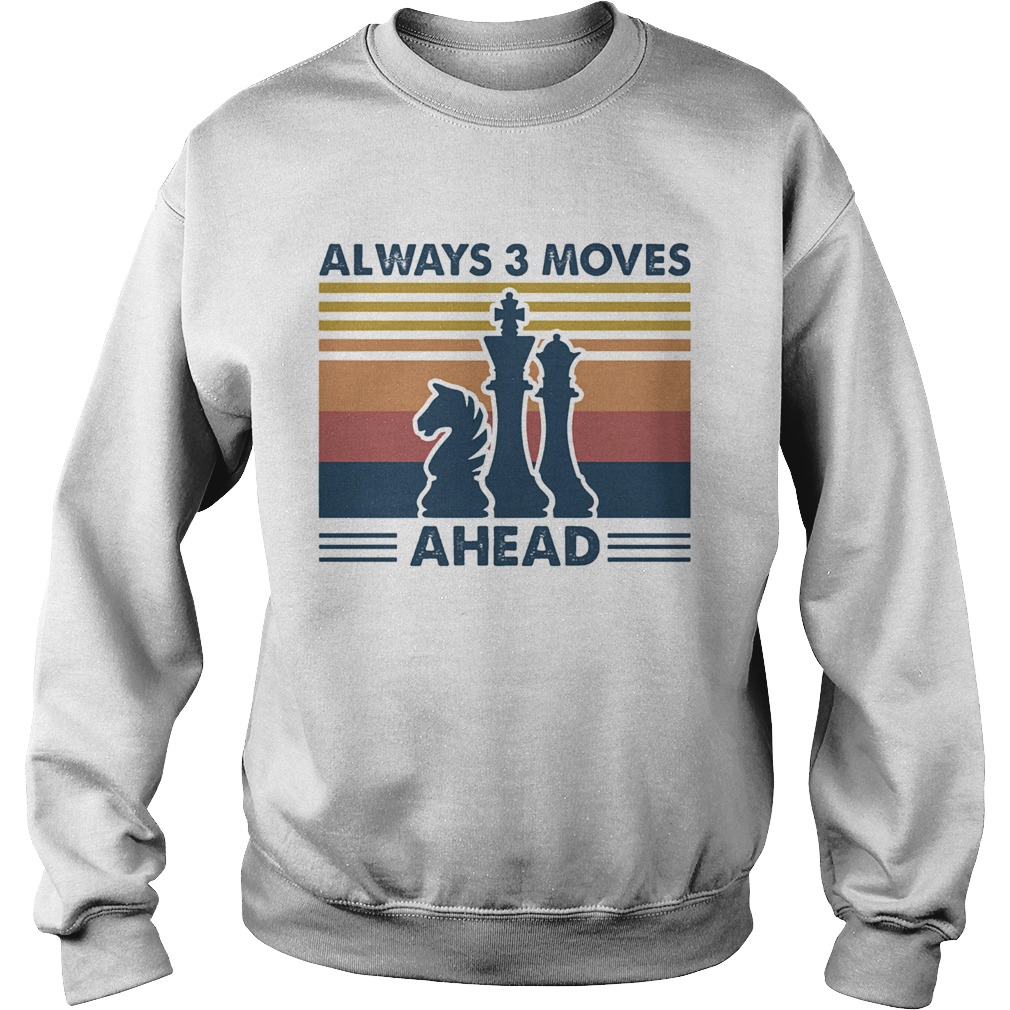 Always 3 Moves Ahead Chess  Sweatshirt