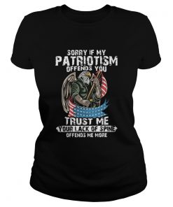 American Eagle Sorry If My Patriotism Offends You Trust Me Your Lack Of Spine Offends Me More  Classic Ladies