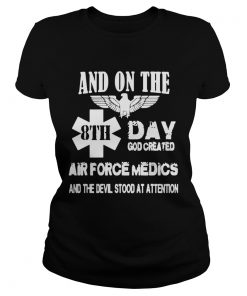 And on the 8th day god created air force medics and the devil stood at attention  Classic Ladies