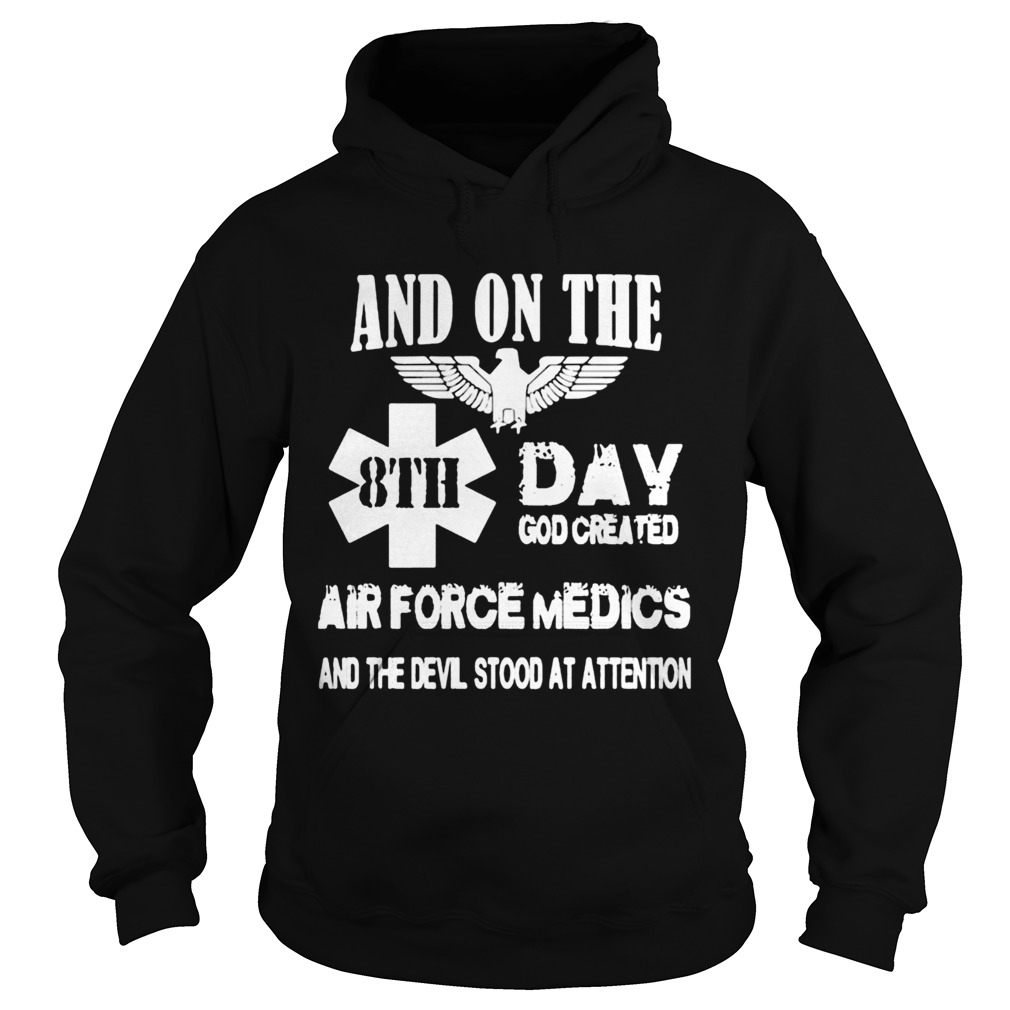 And on the 8th day god created air force medics and the devil stood at attention Hoodie