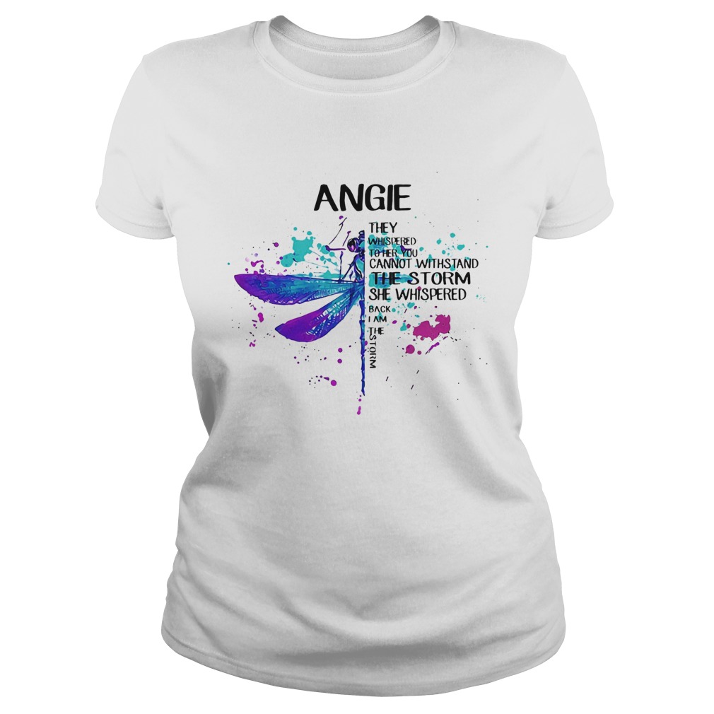 Angie They Whispered Cannot Withstand The Storm She Whispered Back I Am The Storm Dragonfly Classic Ladies