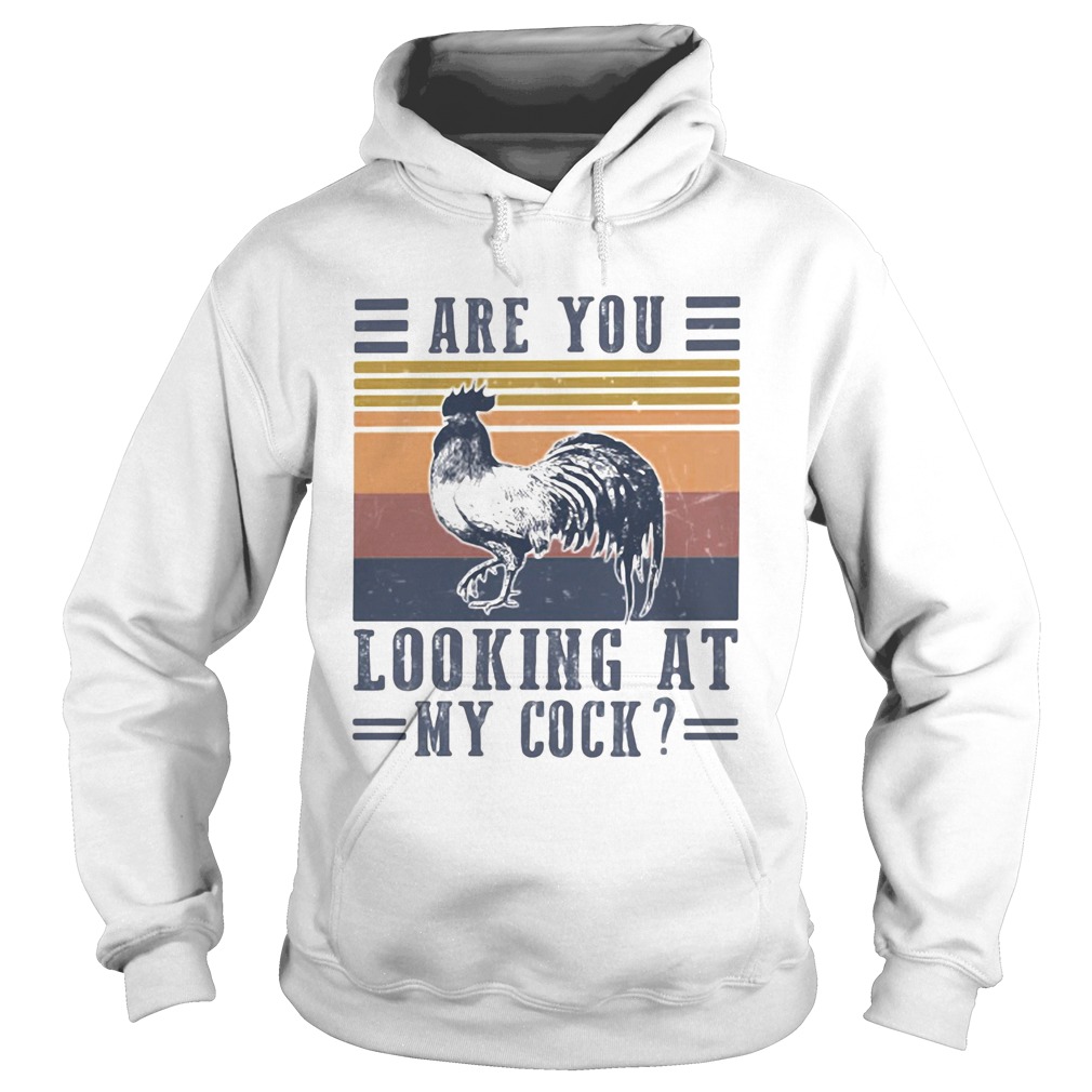 Are you looking at my cock chicken vintage retro  Hoodie