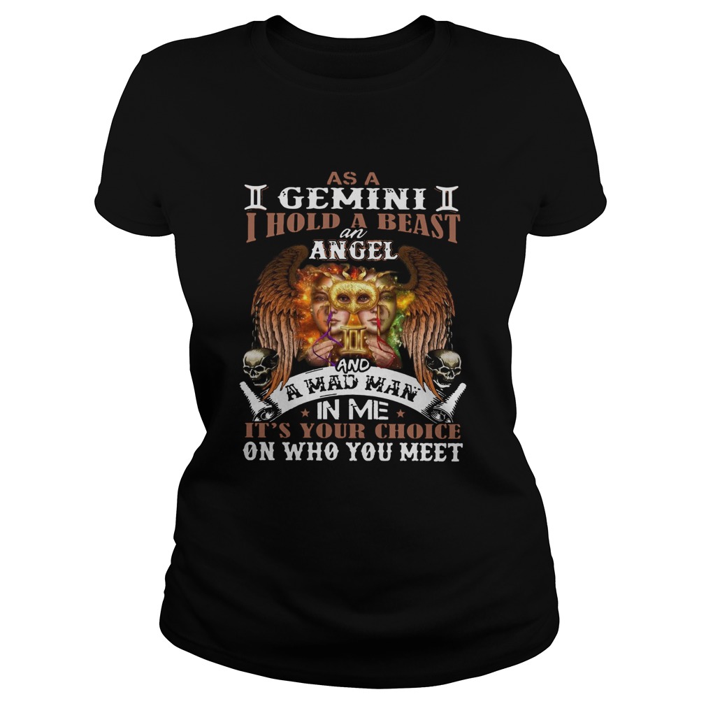 As A Gemini I Hold A Beast An Angel And A Mad Man In Me Its Your Choice On Who You Meet Classic Ladies