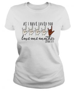 As I Have Loved You Love One Another John 1334  Classic Ladies