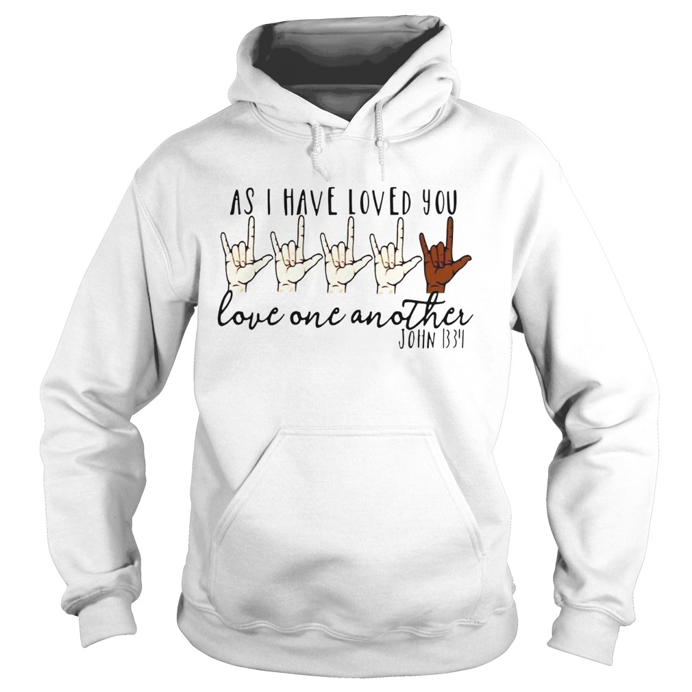 As i have loved you love one another john  Hoodie