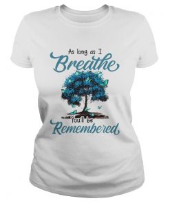 As long as I breath youll be remembered  Classic Ladies