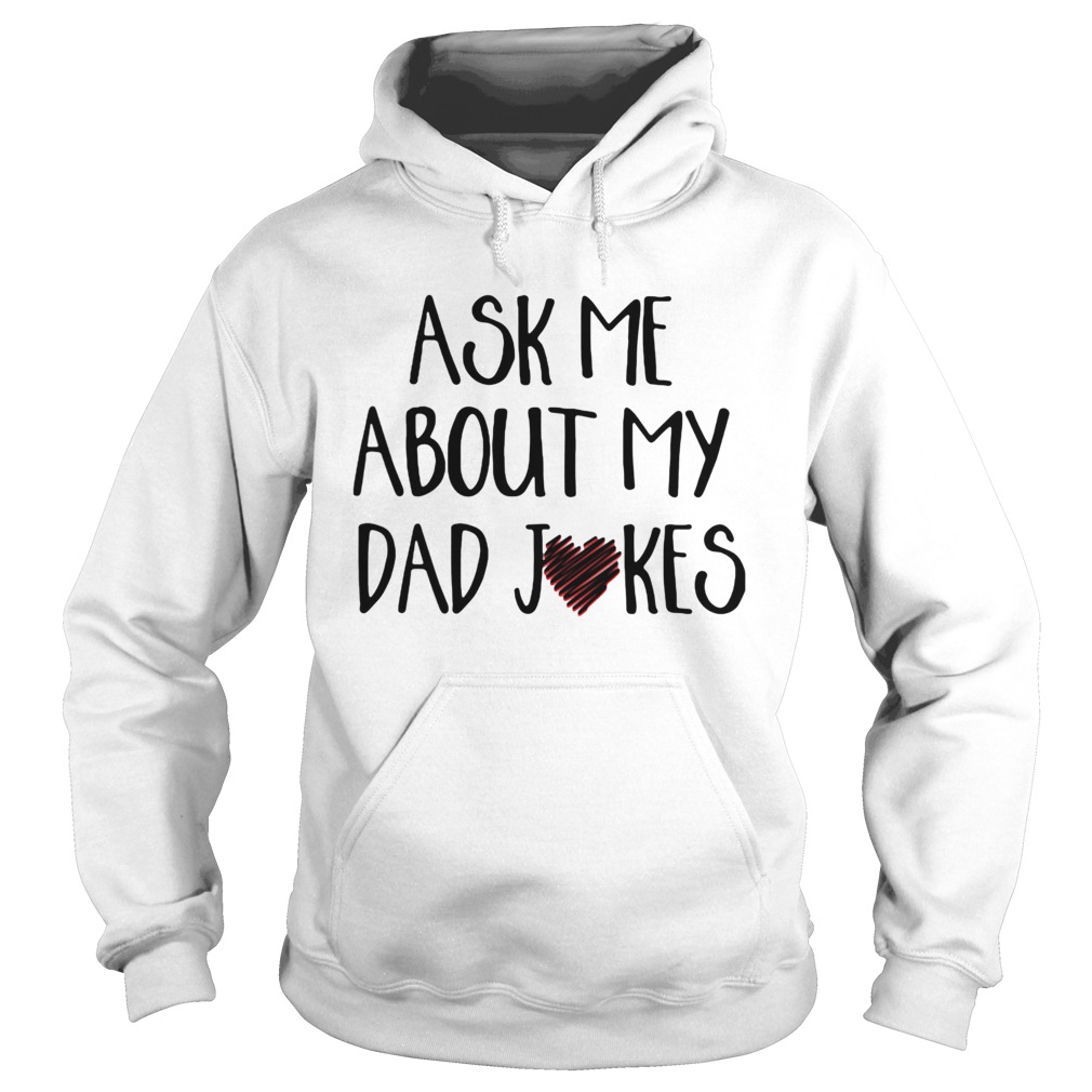 Ask me about my dad jokes heart  Hoodie