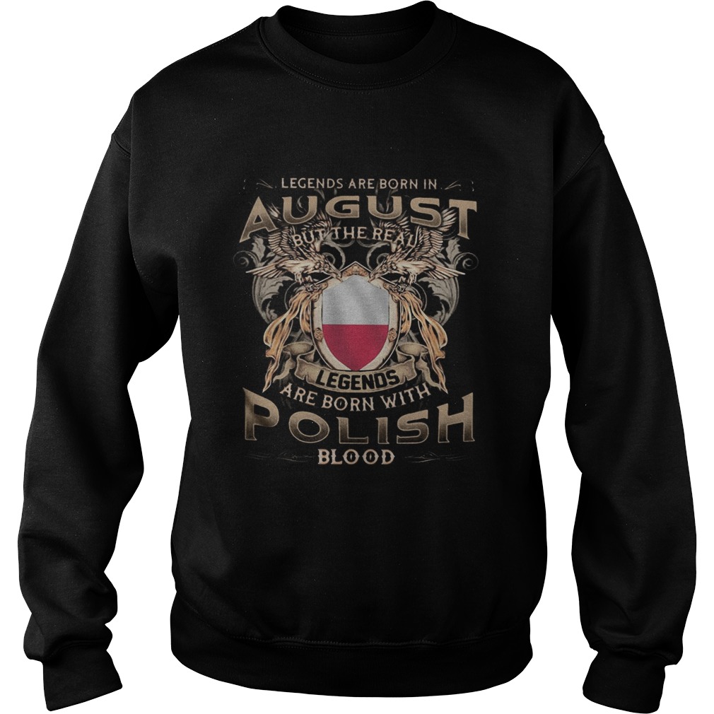 Ausgust Legends Are Born With Polish Blood  Sweatshirt