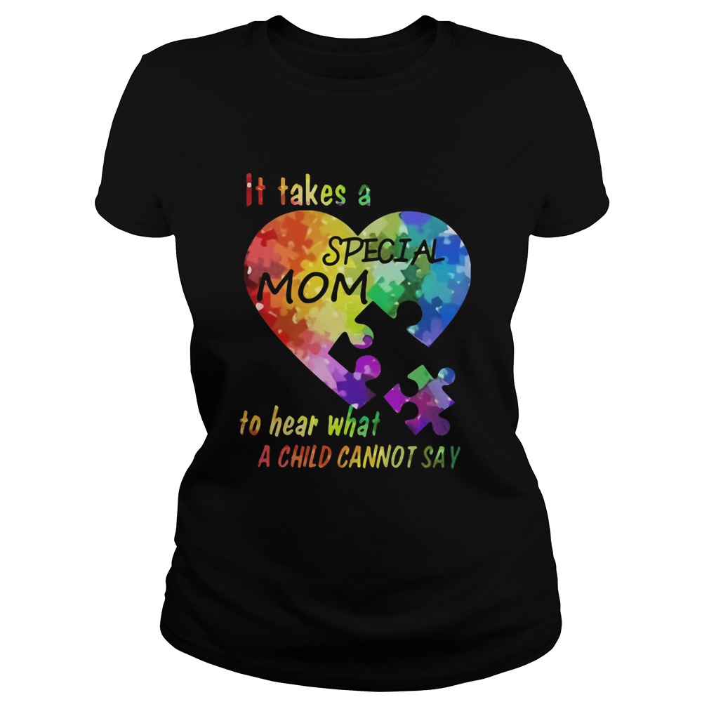 Autism color it takes a special mom to hear what a child cannot say Classic Ladies