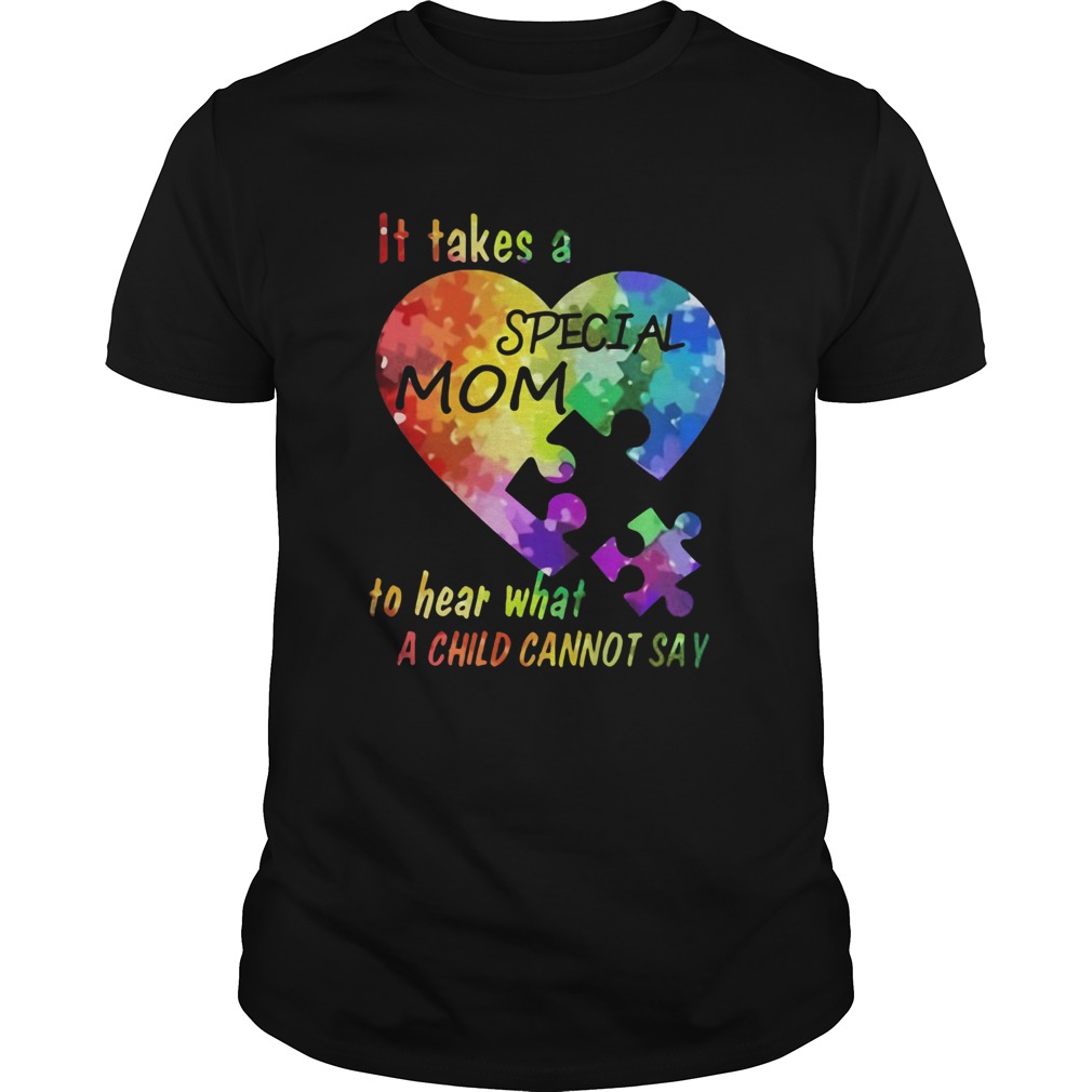 Autism color it takes a special mom to hear what a child cannot say shirt