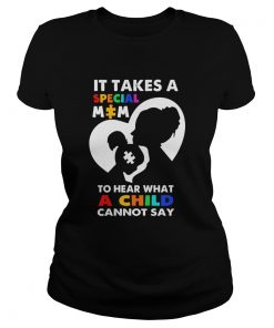 Autism it takes a special mom to heart what a child cannot say  Classic Ladies