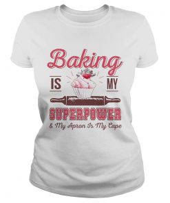 Baking is my superpower and my apron is my cape  Classic Ladies