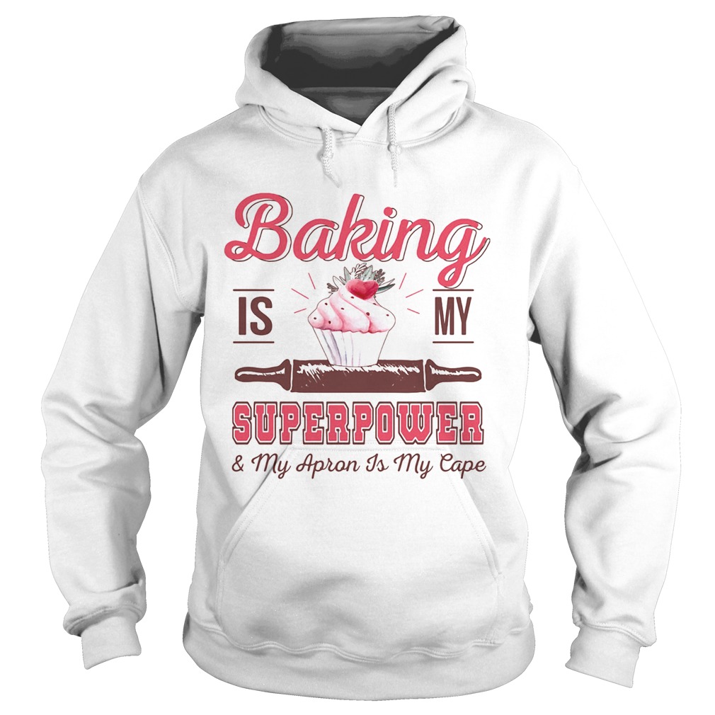Baking is my superpower and my apron is my cape  Hoodie