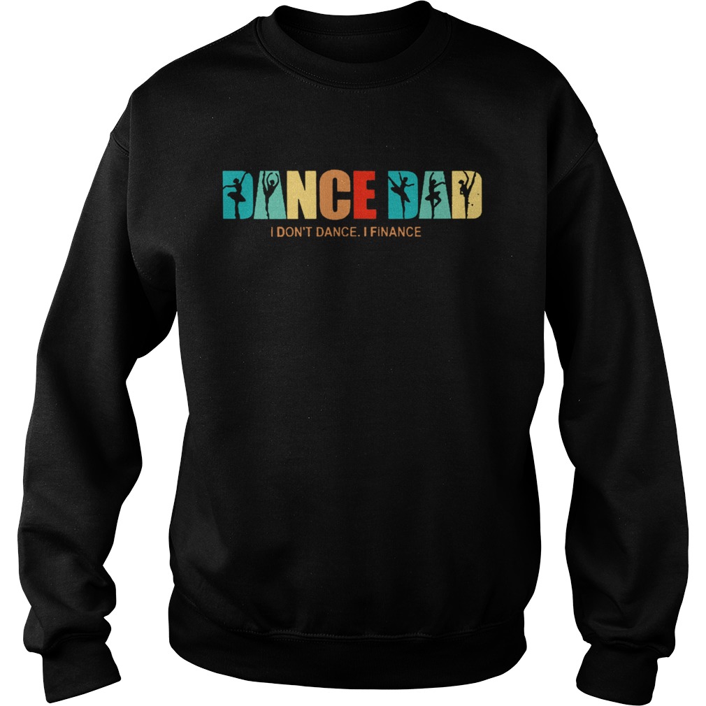 Ballet Dance Dad I Dont Dance I Finance Vintage  Sweatshirt