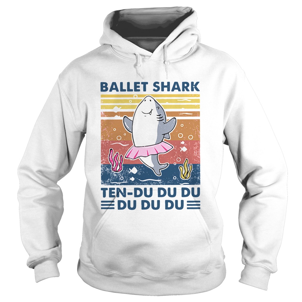 Ballet Shark Ten Du Du Du Du Du Du Vintage Hoodie