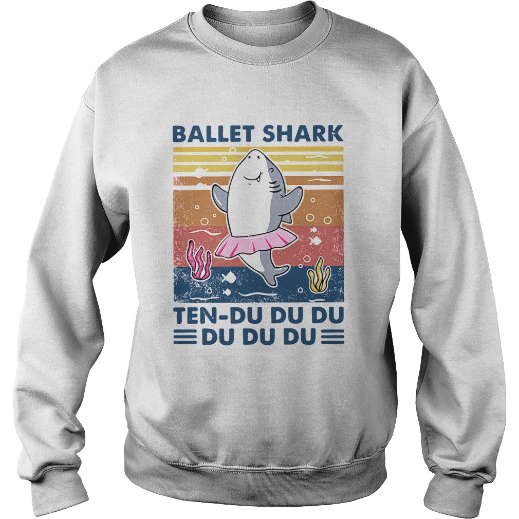 Ballet Shark Ten Du Du Du Du Du Du Vintage Sweatshirt