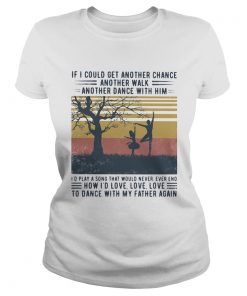 Ballet if i could get another chance another walk another dance with him id play a song that would Classic Ladies