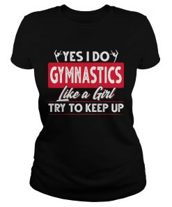 Ballet yes I do gymnastics like a girl try to keep up  Classic Ladies