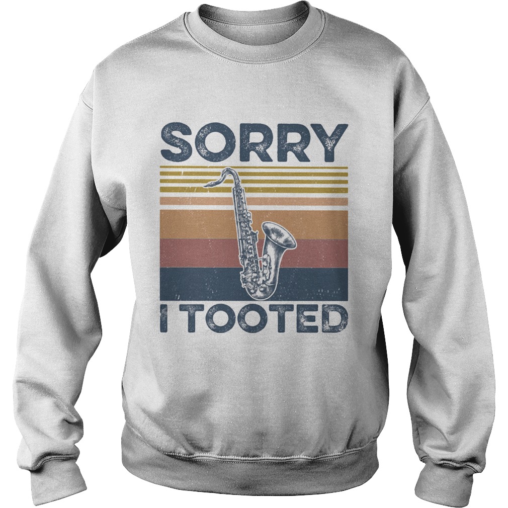 Baritone saxophone sorry i tooted vintage retro  Sweatshirt