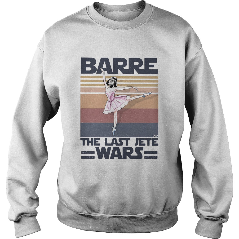Barre the last jete wars vintage retro  Sweatshirt