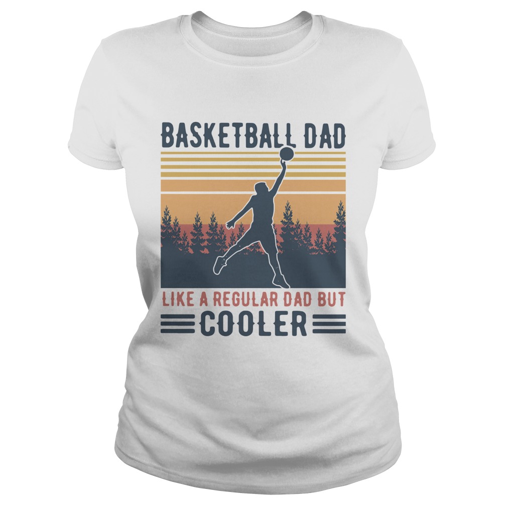 Basketball Dad Like A Regular Dad But Cooler Vintage  Classic Ladies