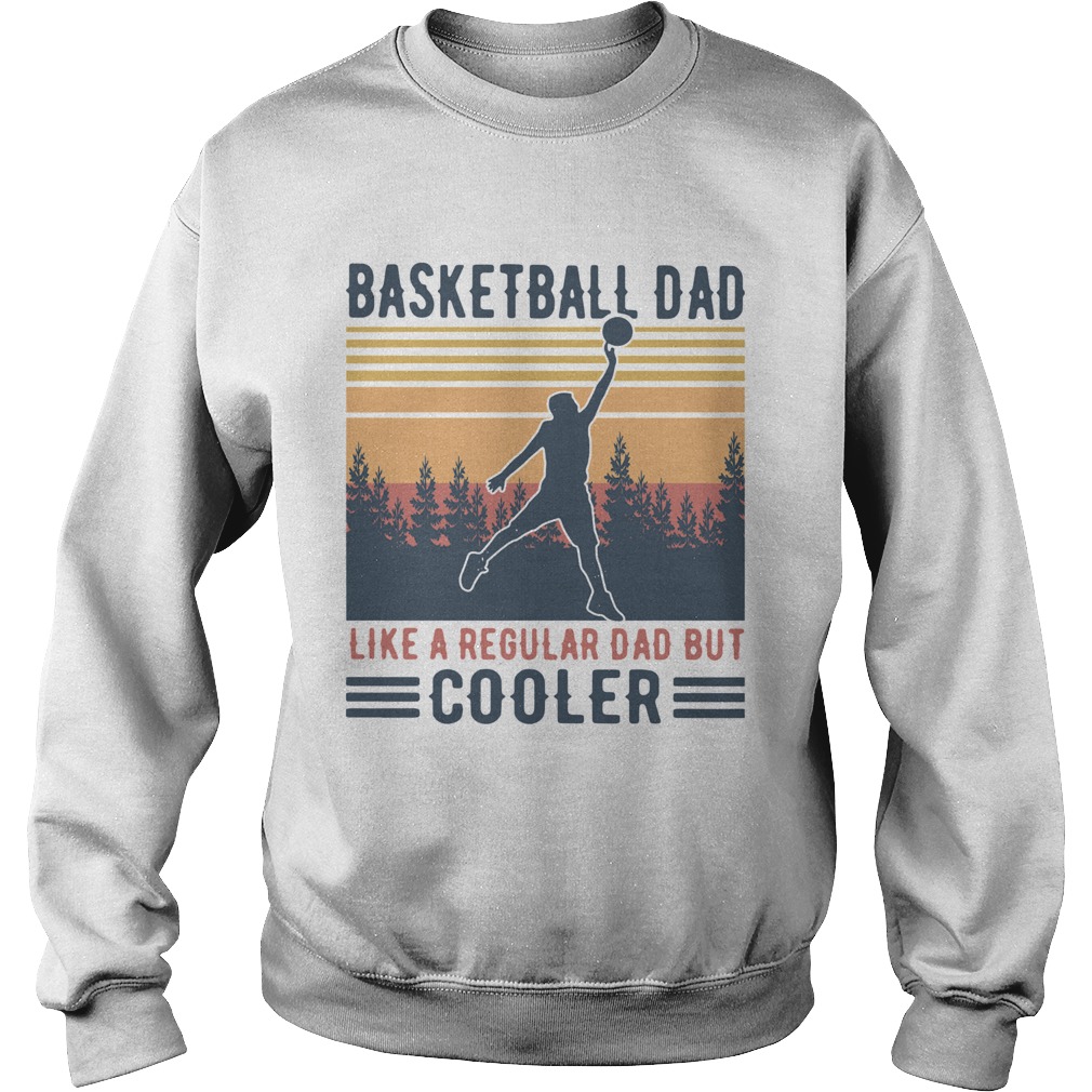 Basketball Dad Like A Regular Dad But Cooler Vintage  Sweatshirt