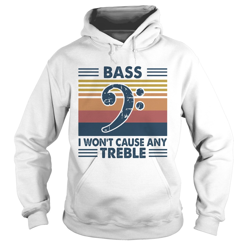 Bass guitar bass i wont cause any treble vintage Hoodie