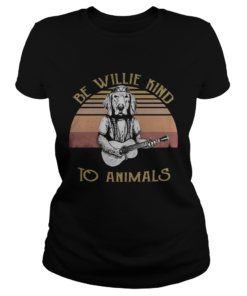 Be Willie Kind to Animals Dog Vintage Retro  Classic Ladies