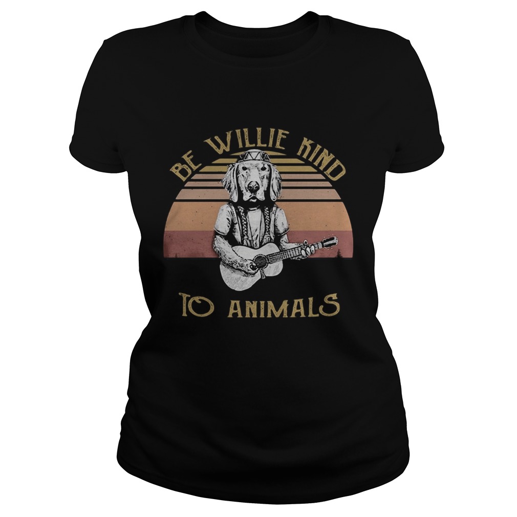Be Willie Kind to Animals Dog Vintage Retro Classic Ladies