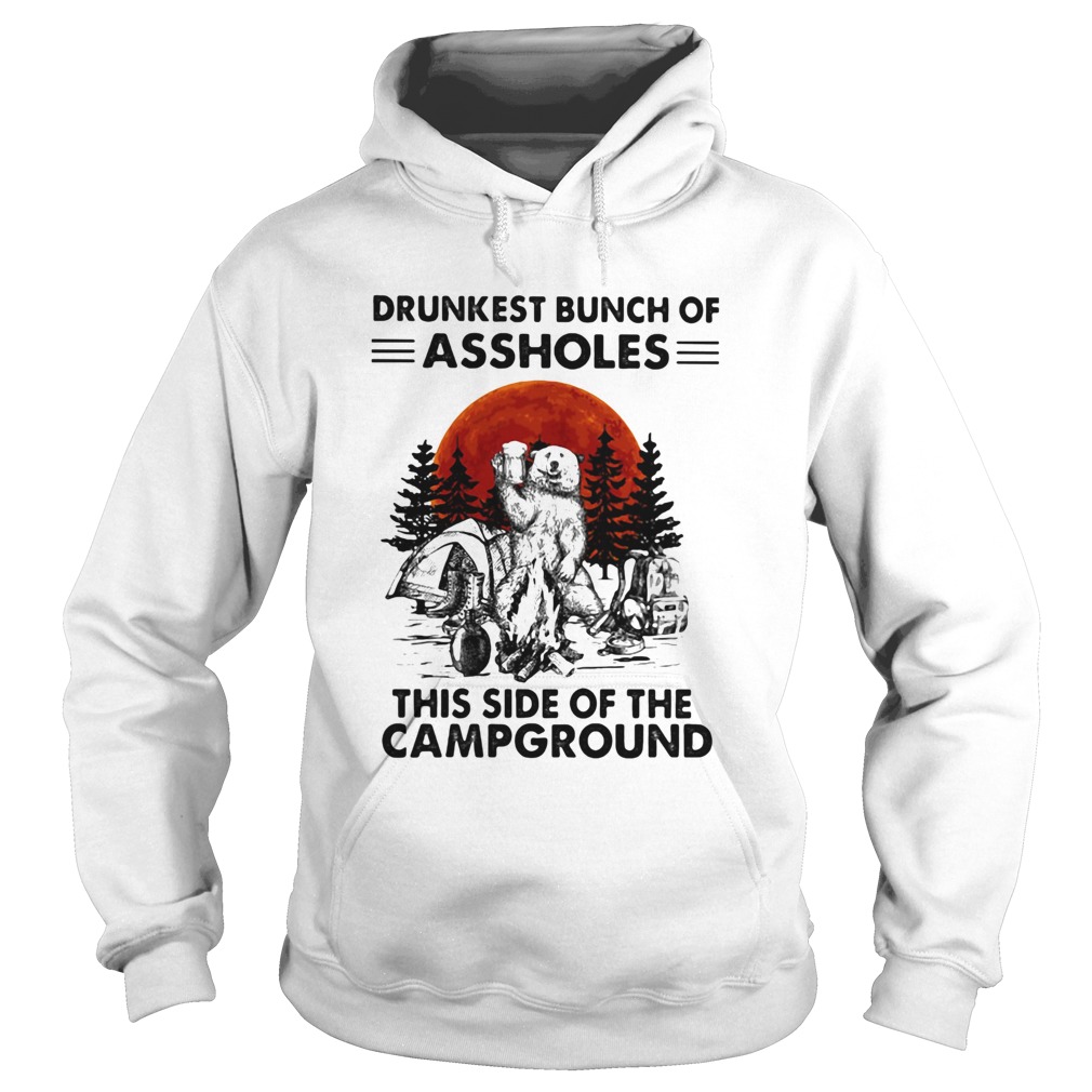 Bear beer drunkest bunch of assholes this side of the campground Hoodie