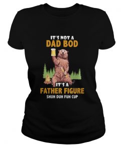 Bear hold beer firecamp its not a dad bod its a father figure shuh duh fuh cup  Classic Ladies