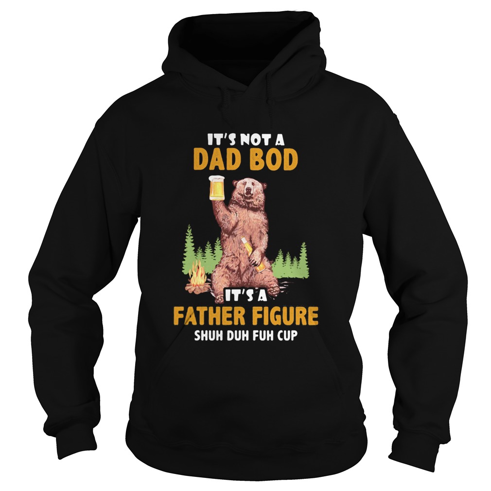 Bear hold beer firecamp its not a dad bod its a father figure shuh duh fuh cup Hoodie