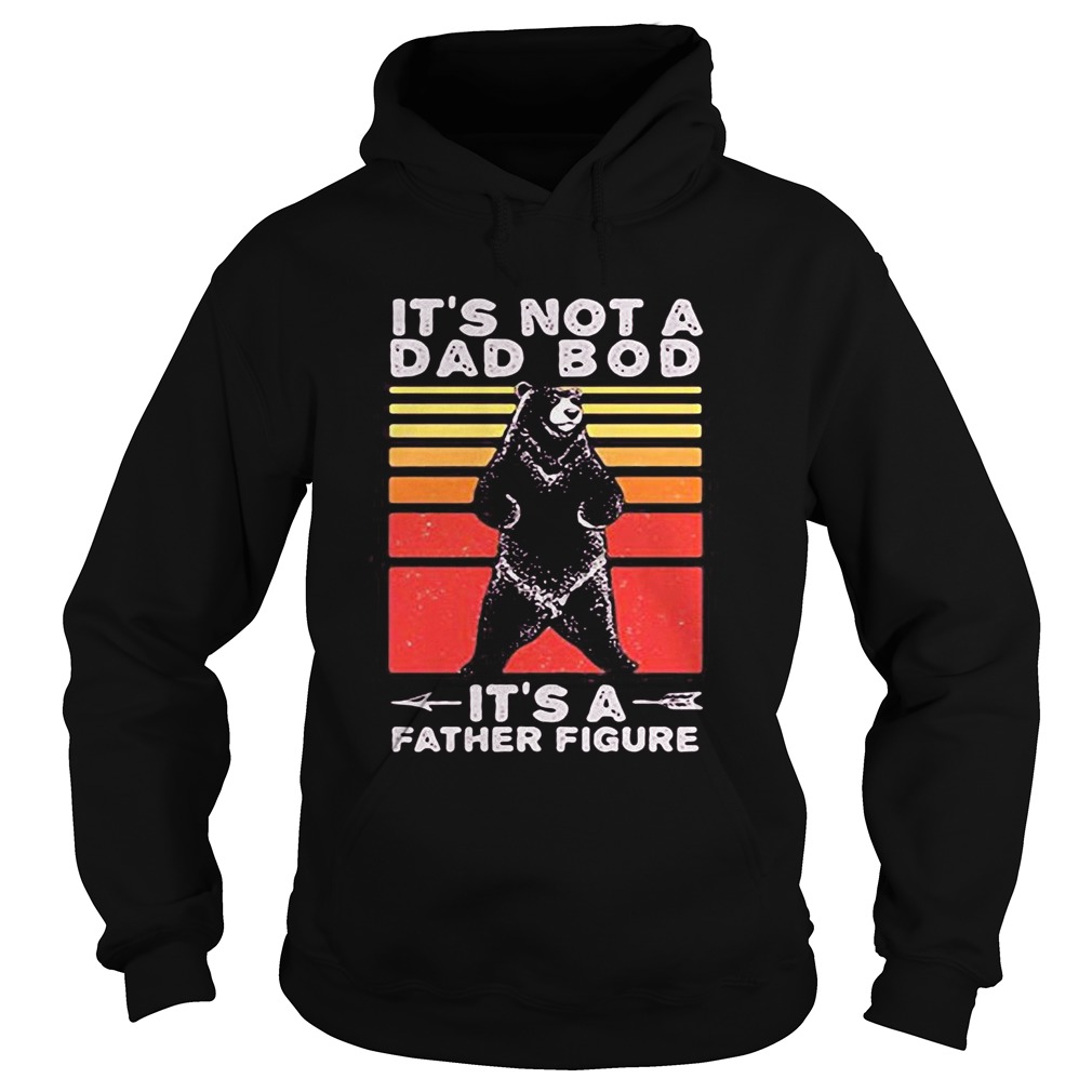 Bear its not a dad bod its a father figure fathers day vintage retro Hoodie