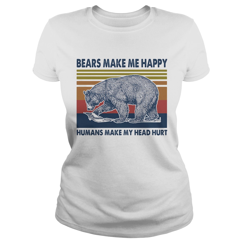 Bears make me happy humans make my head hurt vintage retro  Classic Ladies