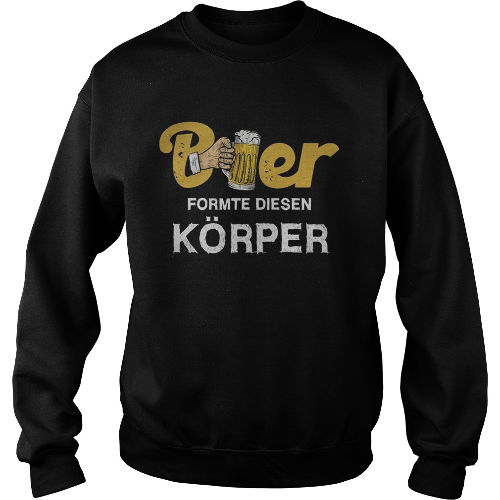 Beer formte diesen korper  Sweatshirt