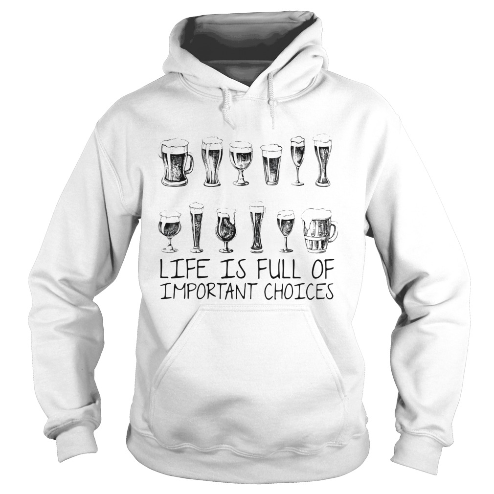 Beer life is full of important choices Hoodie