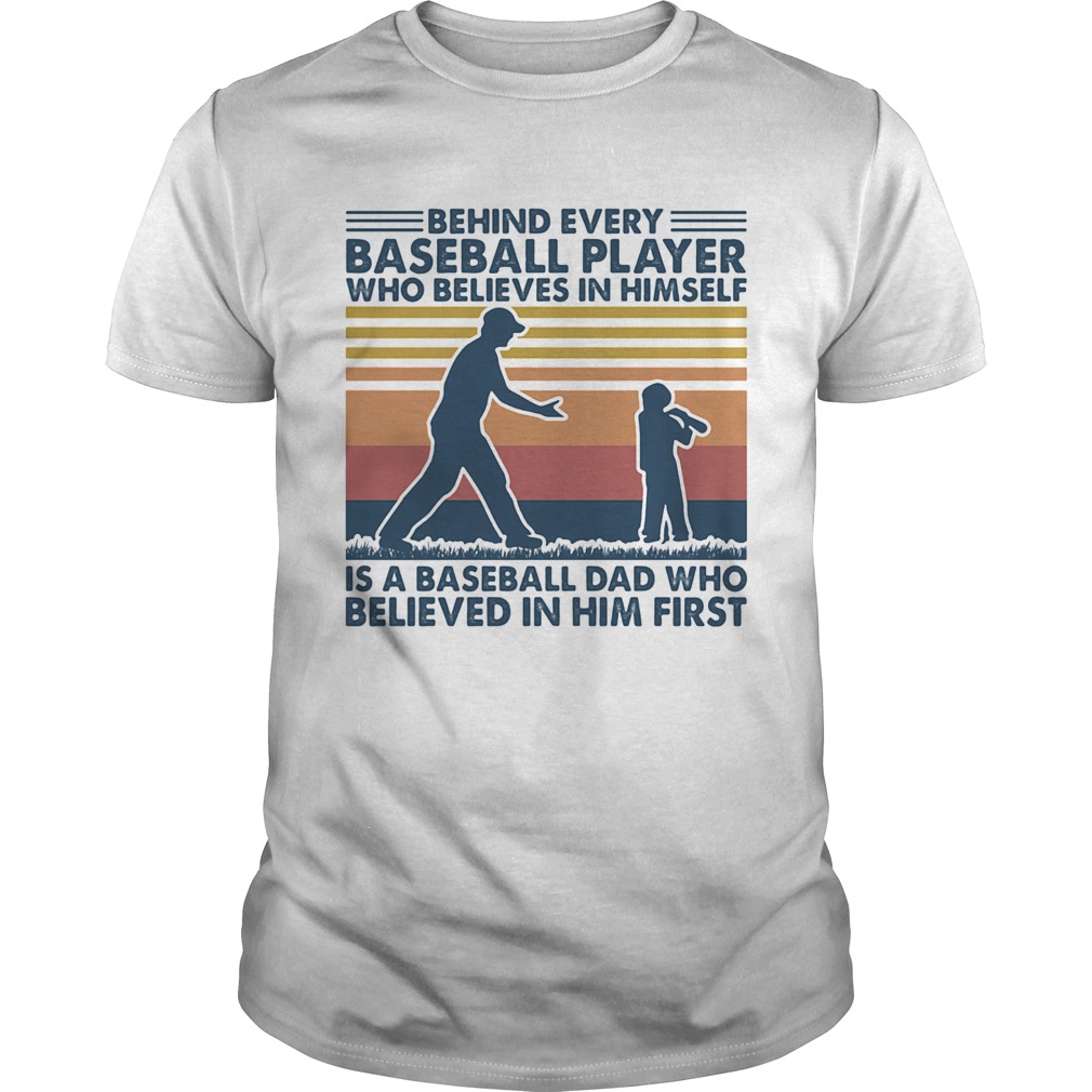 Behind every baseball player who believes in himself vintage shirt