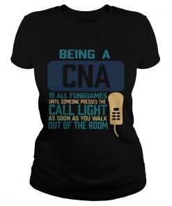 Being A CNA Is All Fun Games Until Someone Presses The Can Light As Soon As You Walk Out Of The Roo Classic Ladies