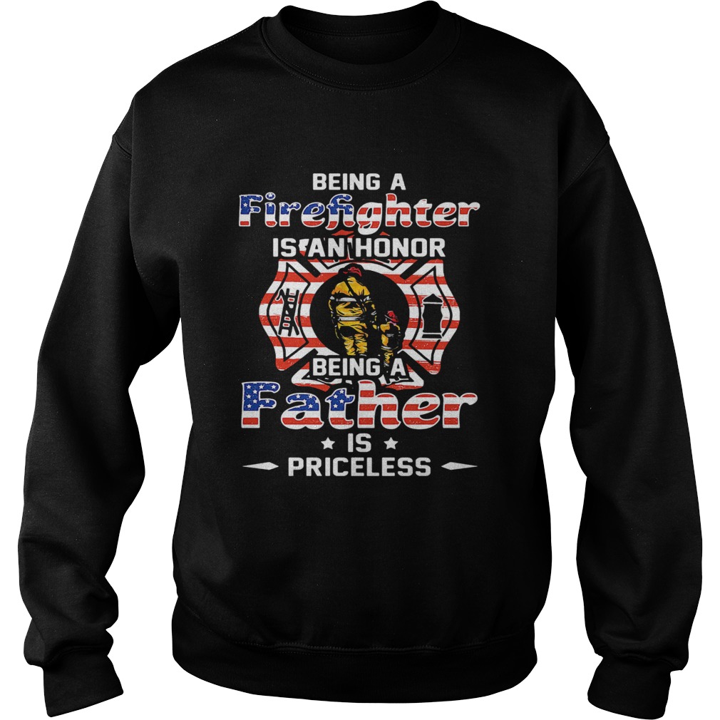 Being A Firefighter Is Cant Honor Being A Father American Flag Veteran Independence Day Sweatshirt