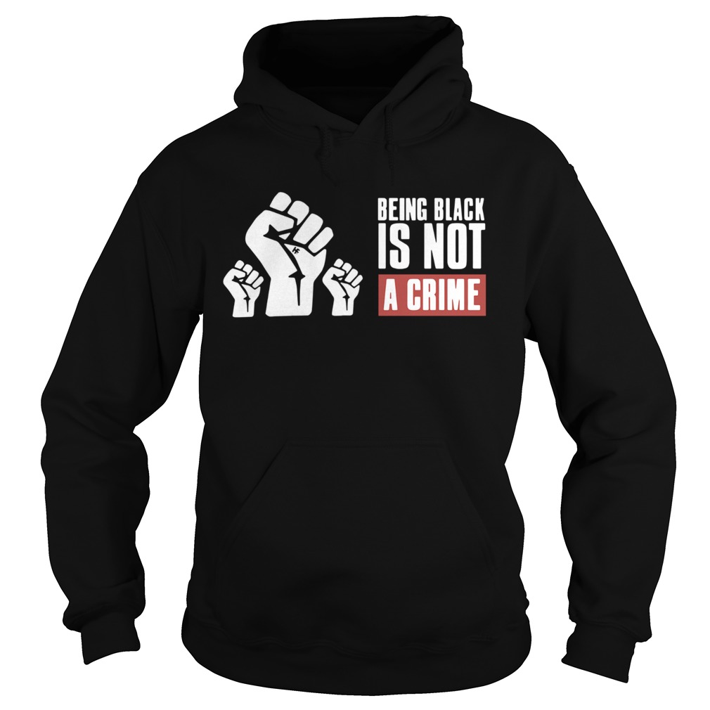 Being Black Is Not A Crime  Hoodie