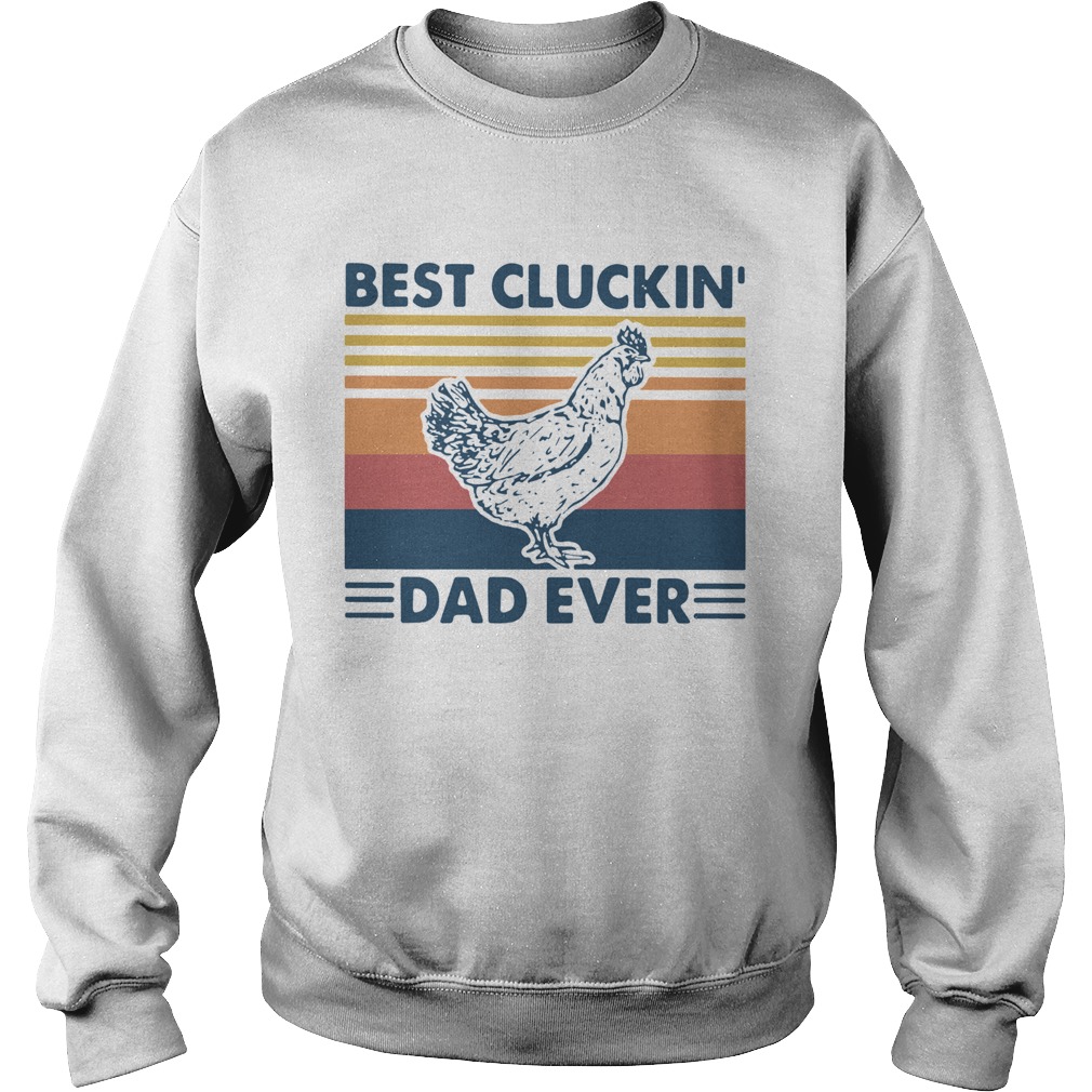 Best Cluckin Dad Ever Vintage  Sweatshirt